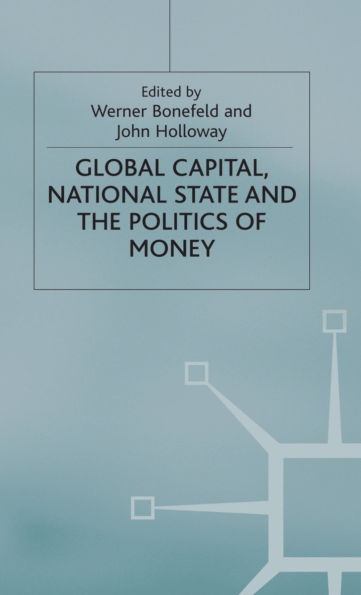 Global Capital, National State and the Politics of Money 1