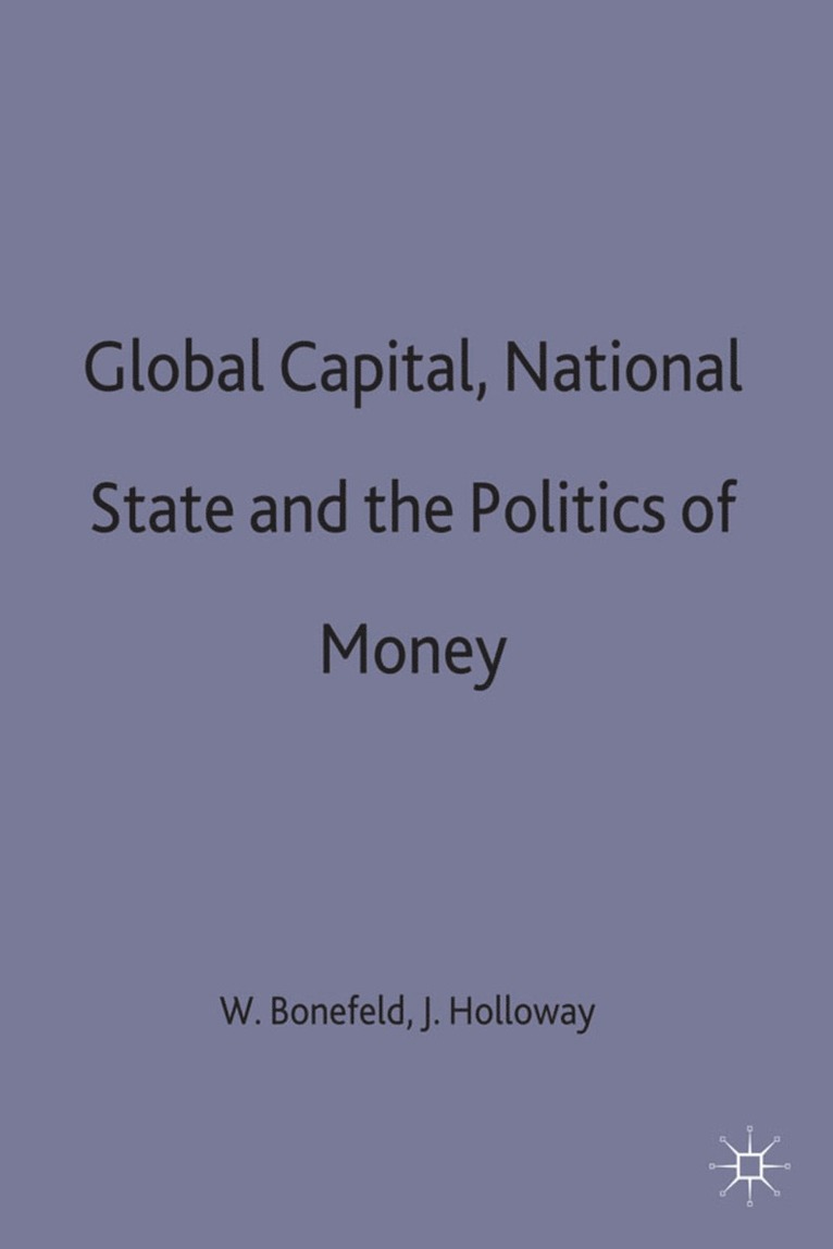 Global Capital, National State and the Politics of Money 1