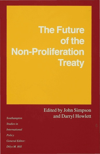 Darryl Howlett, John Simpson - Future of the Non-Proliferation Treaty, Inbunden