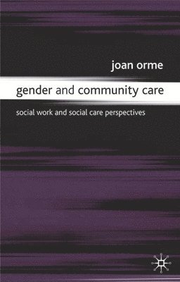 Joan Orme, Jo Campling - Gender and Community Care, Häftad