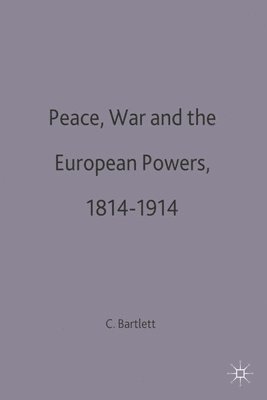 Peace, War and the European Powers, 1814-1914 1