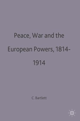 Peace, War and the European Powers, 1814-1914 1