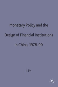 bokomslag Monetary Policy and the Design of Financial Institutions in China,1978-90