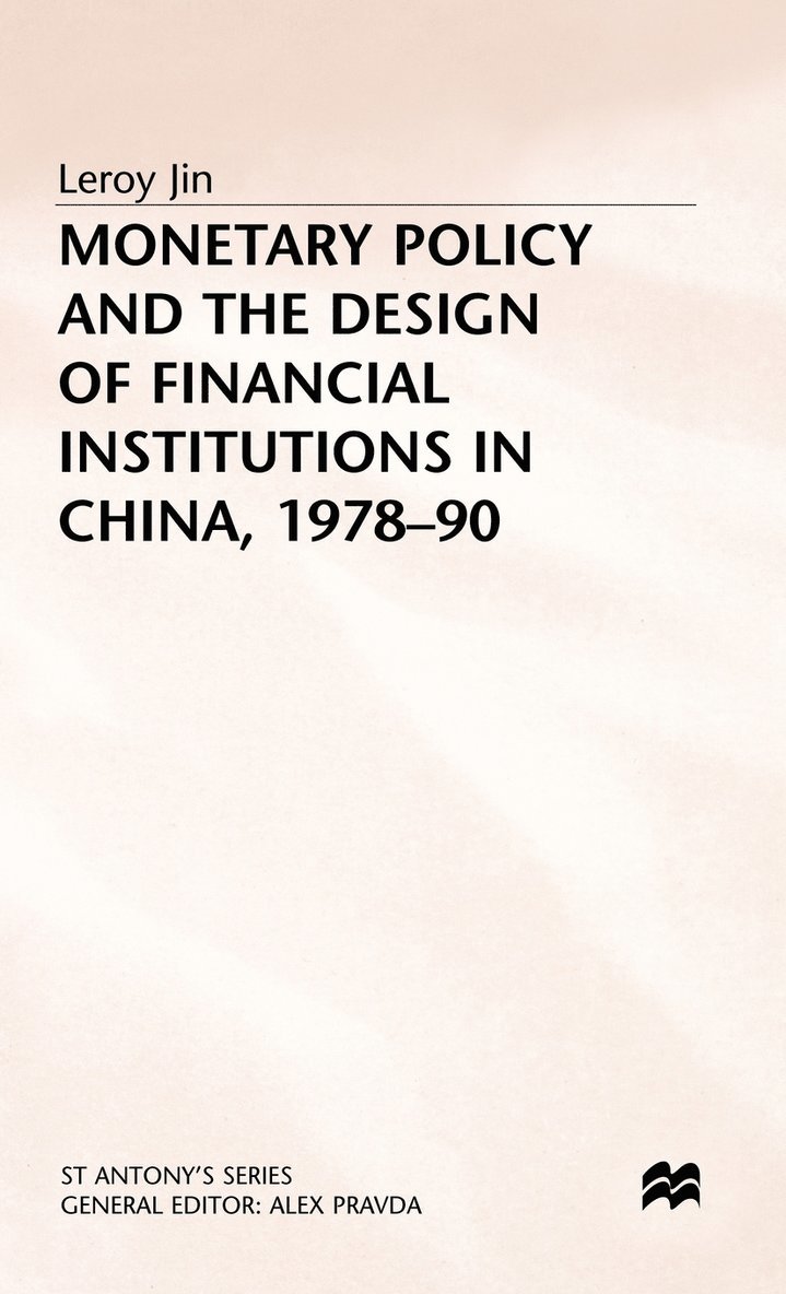 L. Jin, S. Jin, LeRoy Jin, Jin L. - Monetary Policy and the Design of Financial Institutions in China,1978-90, Inbunden