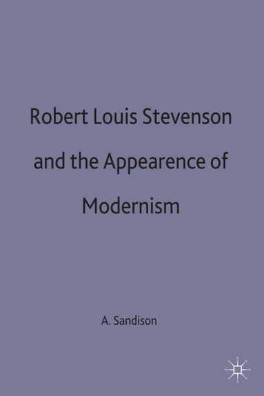 A. Sandison - Robert Louis Stevenson and the Appearance of Modernism, Inbunden