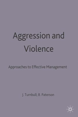 Brodie Paterson, John Turnbull, Brodie Paterson, John Turnbull - Aggression and Violence: Approaches to Effective Management, Häftad