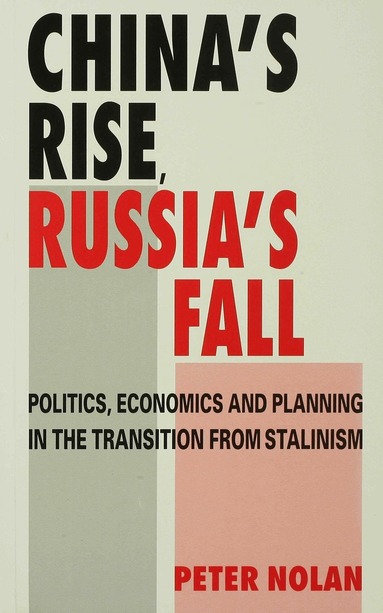 Peter Nolan - China's Rise, Russia's Fall, Häftad