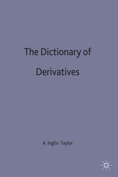 Andrew Inglis-Taylor - Dictionary of Derivatives, Inbunden