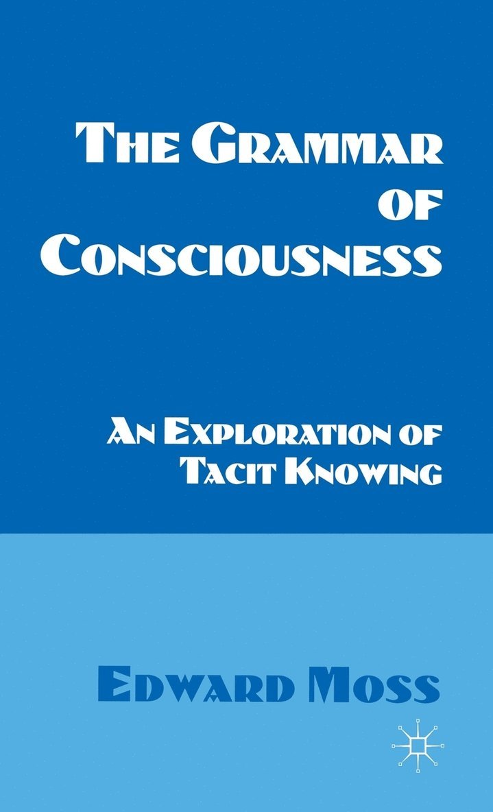 E. Moss - Grammar of Consciousness, Inbunden