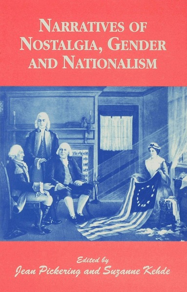 Suzanne Kehde, Jean Pickering - Narratives of Nostalgia, Gender and Nationalism, Inbunden