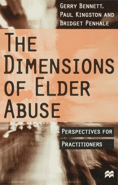 Gerry Bennett, Paul Kingston, Bridget Penhale - Dimensions of Elder Abuse, Häftad