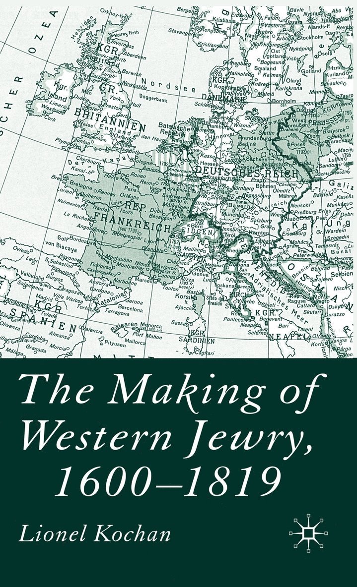 L. Kochan, Lionel Kochan - Making of Western Jewry, 1600-1819, Inbunden