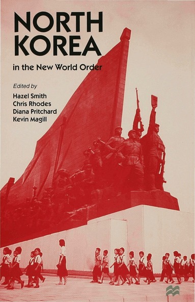 Kevin Magill, Diana Pritchard, Chris Rhodes, Hazel Smith - North Korea in the New World Order, Inbunden