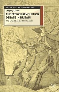 bokomslag The French Revolution Debate in Britain: The Origins of Modern Politics