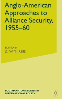 bokomslag Anglo-American Approaches to Alliance Security, 1955-60