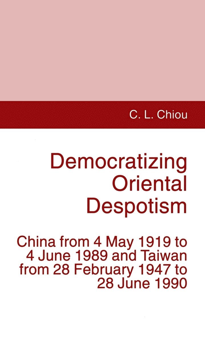 C. Chiou - Democratizing Oriental Despotism, Inbunden