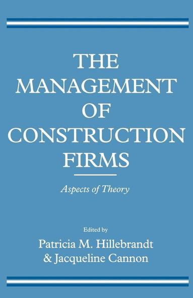 bokomslag The Management of Construction Firms: Aspects of Theory