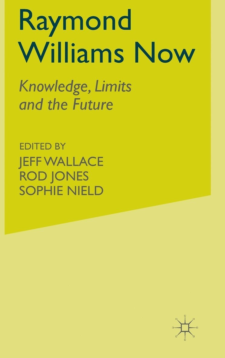 J. Wallace, R. Jones, S. Nield - Raymond Williams Now, Inbunden