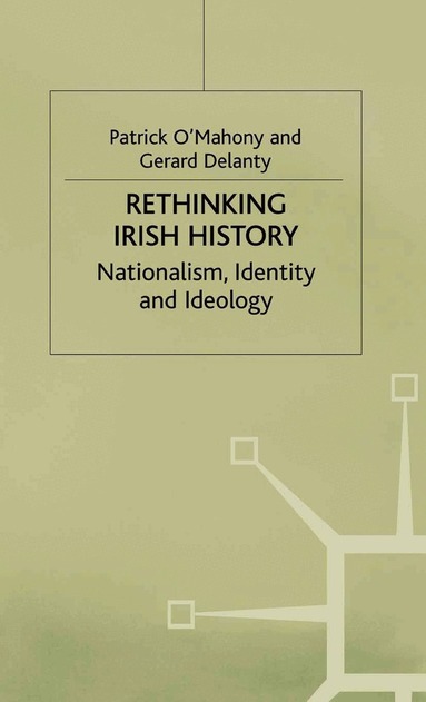 Patrick O'Mahony, Gerard Delanty, Jo Campling - Rethinking Irish History, Inbunden