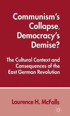 Communism's Collapse, Democracy's Demise? 1