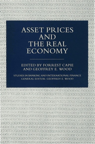 Forrest Capie, Geoffrey E. Wood - Asset Prices and the Real Economy, Inbunden