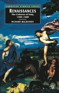 bokomslag Renaissances: The Cultures of Italy, 1300-1600