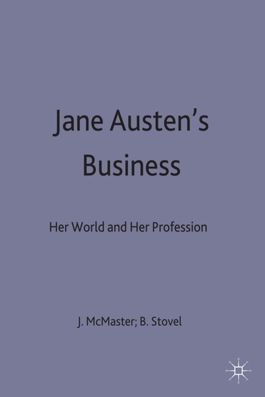 McMaster, Juliet McMaster, Bruce Stovel - Jane Austen's Business, Inbunden