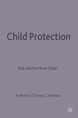 Child Protection: Risk and the Moral Order