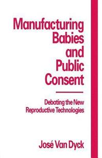 bokomslag Manufacturing Babies and Public Consent