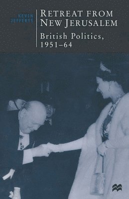 bokomslag Retreat from New Jerusalem: British Politics, 1951-64