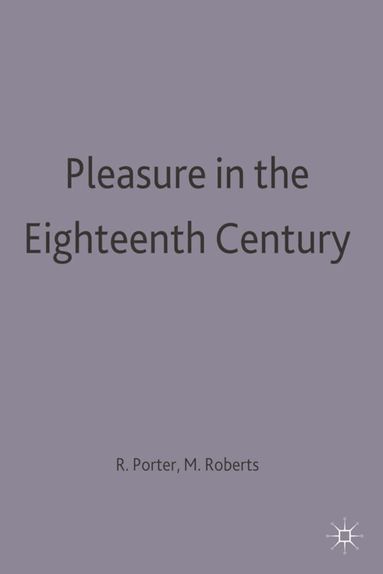 Marie Mulvey-Roberts, R. Porter - Pleasure in the Eighteenth Century, Häftad