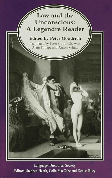 Pierre Legendre, Peter Goodrich, trans - Law and the Unconscious, Inbunden