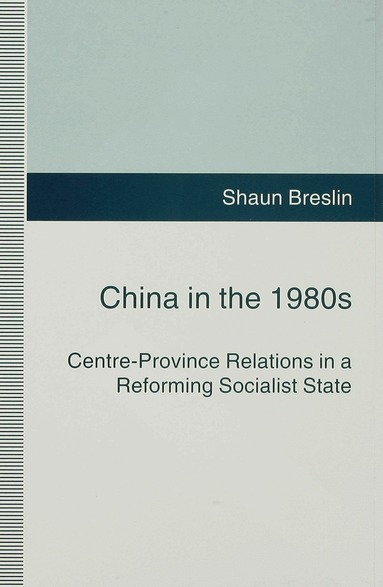 S. Breslin - China in the 1980s, Inbunden