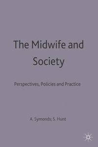 bokomslag The Midwife and Society: Perspectives, Policies and Practice