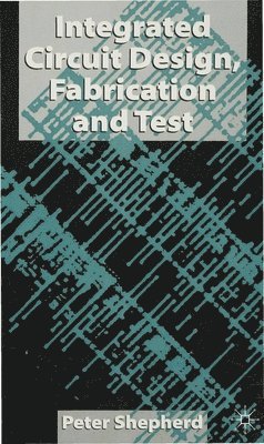 bokomslag Integrated Circuit Design, Fabrication and Test