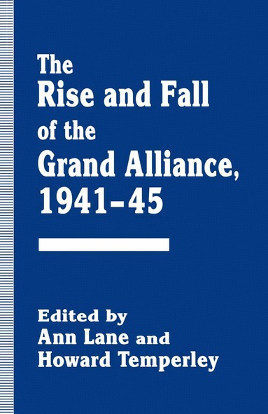 Ann Lane, Howard Temperley - Rise and Fall of the Grand Alliance, 1941–45, Inbunden