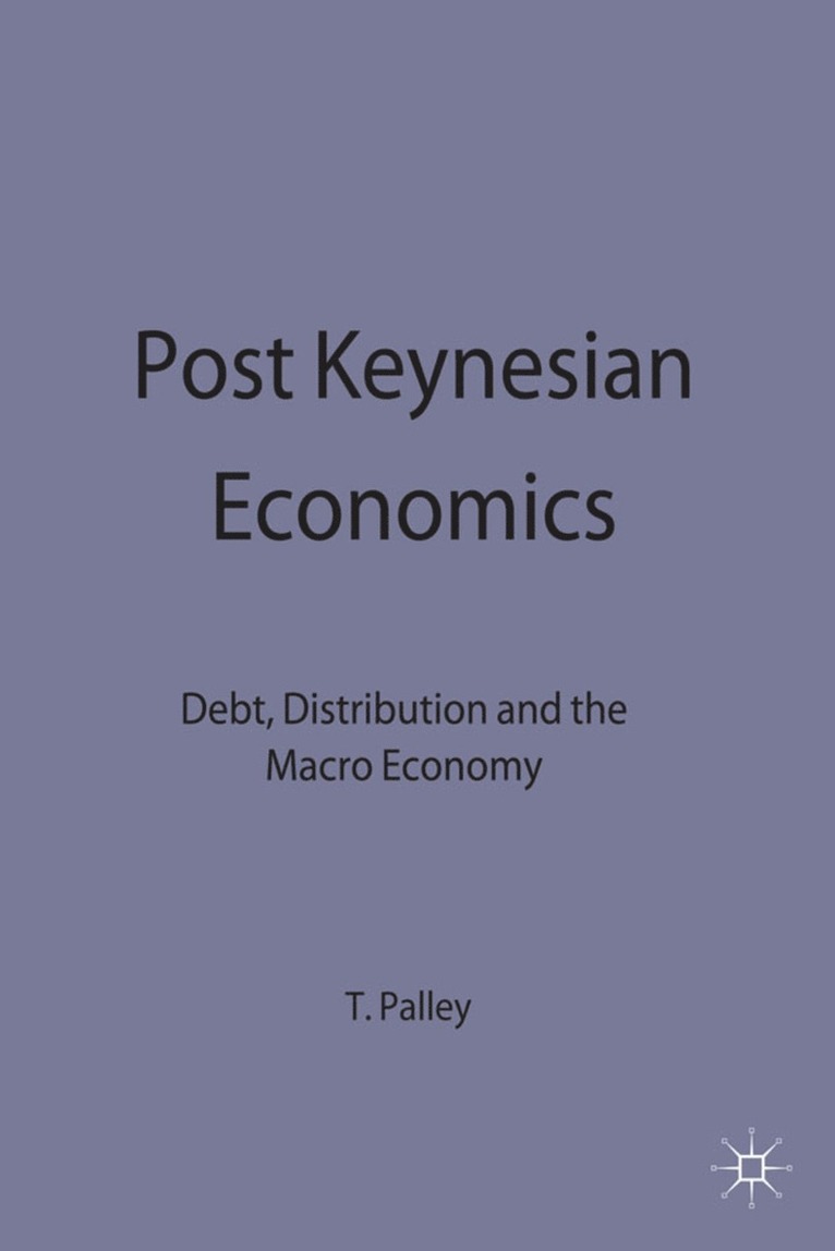 T. Palley, Palley T. I. - Post Keynesian Economics, Inbunden