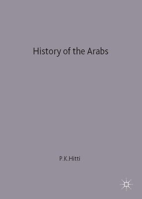 Philip K. Hitti - History of The Arabs, Inbunden