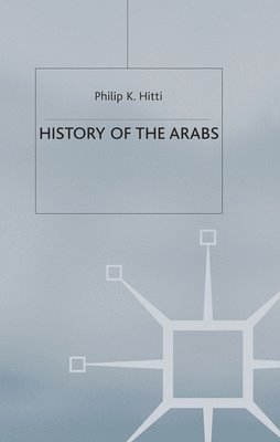 Philip K. Hitti - History of The Arabs, Häftad