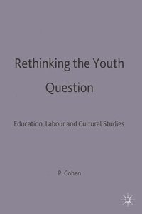 bokomslag Rethinking the Youth Question: Education, Labour and Cultural Studies