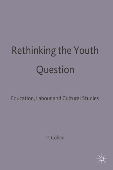 Phil Cohen - Rethinking the Youth Question, Häftad