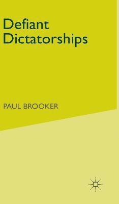 Paul Brooker, P. Brooker - Defiant Dictatorships, Inbunden