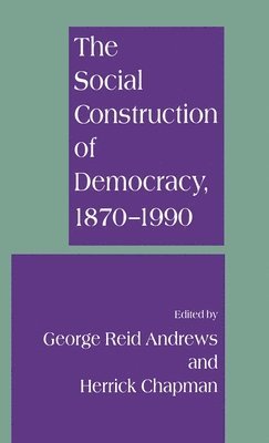 The Social Construction of Democracy, 1870-1990 1