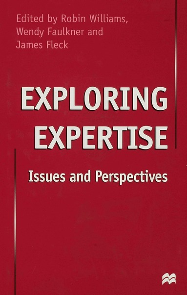 James Fleck, Wendy Faulkner, Robin Williams - Exploring Expertise, Inbunden