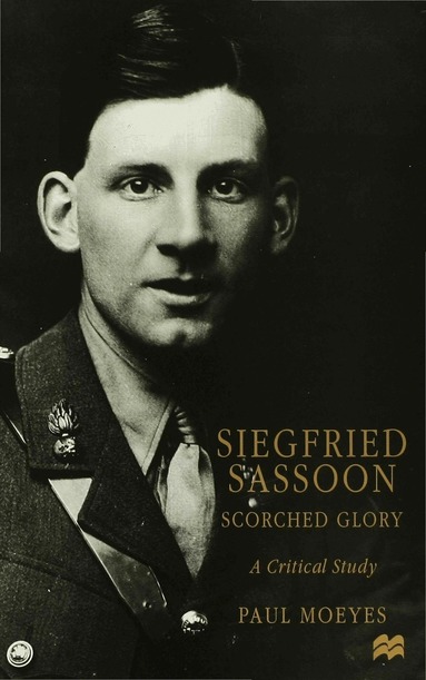 P. Moeyes - Siegfried Sassoon: Scorched Glory, Inbunden