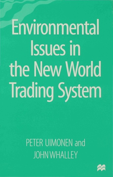 Peter Uimonen, John Whalley - Environmental Issues in the New World Trading System, Inbunden