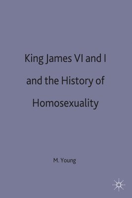 King James VI and I and the History of Homosexuality