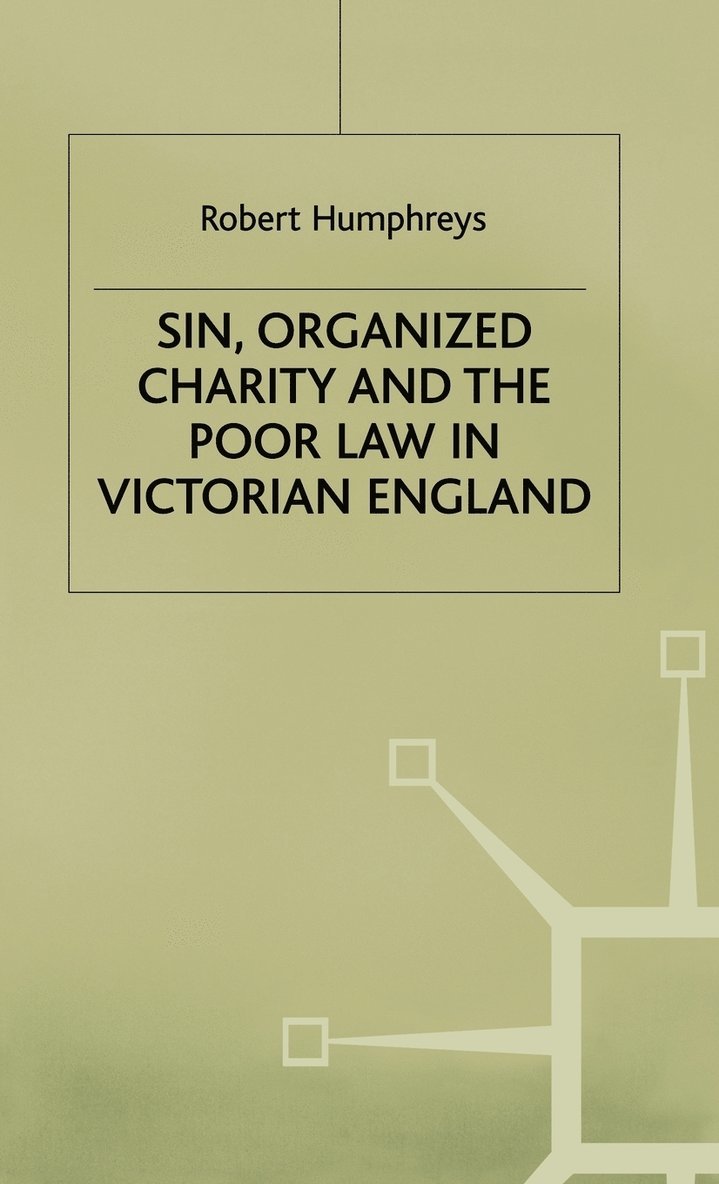 Sin, Organized Charity and the Poor Law in Victorian England 1