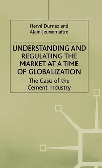 bokomslag Understanding and Regulating the Market at a Time of Globalization