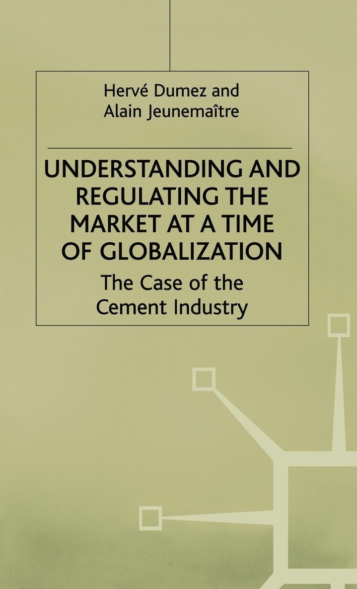 Understanding and Regulating the Market at a Time of Globalization 1